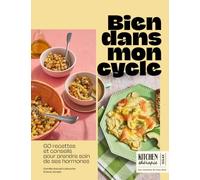 Bien dans mon cycle - Kitchen Thérapie - 60 recettes pour retrouver l'équilibre à chaque phase du cycle: 60 recettes et conseils pour prendre soin de ses hormones