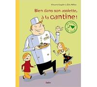 Bien Dans Son Assiette, À La Cantine , Vincent Gaudin (Autore) ,Belin ,2011