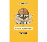 Bien-Être et Motivation Tome 2: Cheminer avec confiance