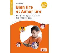 Bien lire et aimer lire: Les gestes pour découvir la lecture dès 5 ans