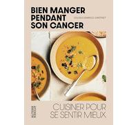 Bien manger pendant son cancer: Cuisiner pour se sentir mieux