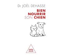 Bien nourrir votre chien: La vraie science derrière ce que mange votre chien - Nutrition et comportement