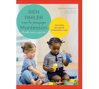 Bien parler avec la pédagogie Montessori: 30 activités pas-à-pas de la naissance à 3 ans. Avec 130 cartes, 1 jeu de cartes