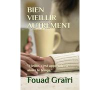 BIEN VIEILLIR AUTREMENT: “Vieillir, c’est apprendre à aimer le temps.”