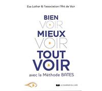 Bien voir, mieux voir, tout voir grâce à la méthode Bates