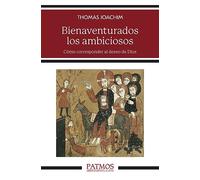 Bienaventurados los ambiciosos: Cómo corresponder al deseo de Dios