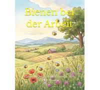 Bienen bei der Arbeit: Eine stille Bilderreise durch die Welt der Blumen