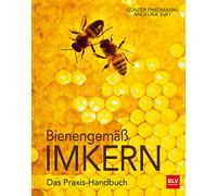 Bienengemäß imkern: Das Praxis-Handbuch