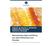 Bienenhonig (Apis mellifera) aus dem Hinterland von Paraíba: Physikalisch-chemische und mikrobiologische Qualität