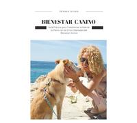 Bienestar Canino: Guía Práctica para Transformar la Vida de su Perro con las Cinco Libertades del Bienestar Animal