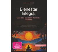 Bienestar Integral: Guía para una Salud Holística y Vitalidad