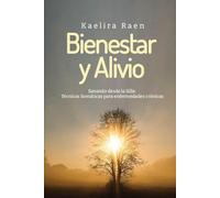 Bienestar y Alivio - Sanando desde la Silla: Técnicas Somáticas y Ejercicios Suaves para Aliviar dolores crónicos. (Incluye Diario de Progreso)