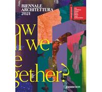 Biennale Architettura 2021. How will we live together? Ediz. inglese