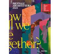 Biennale Architettura 2021. How will we live together? Ediz. italiana