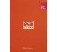 Biennale danza 2017. First chapter. Ediz. italiana e inglese