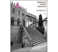 Biennale d'arte creativa Viterbo 2014. Ediz. illustrata. Vol. 2: Nel profondo. Dal bianco come il ghiaccio al nero come la pece.