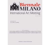 Biennale di Milano International Art Meeting 2019. Ediz. a colori