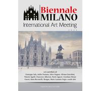 Biennale Milano. International Art Meeting. Ediz. a colori - Nugnes S. (cur.)