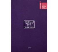 Biennale musica 2017. Est! Ediz. italiana e inglese