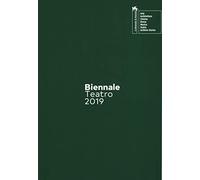 Biennale teatro 2019. Atto terzo: drammaturgie. Ediz. italiana e inglese