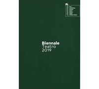 Biennale teatro 2019. Atto terzo: drammaturgie. Ediz. italiana e inglese