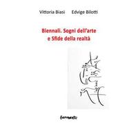 Biennali. Sogni dell’arte e sfide delle realtà