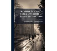 Biennial Report Of Superintendent Of Public Instruction