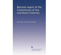 Biennial report of the Commission of Sea and Shore Fisheries