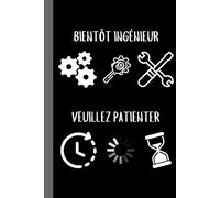Bientôt Ingénieur Veuillez Patienter: Un Carnet de Notes à Remplir pour Les élèves Architectes, Cadeau Drôle pour Les Futurs Ingénieurs