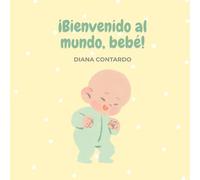 ¡Bienvenida al mundo, bebé!: Libro de Bienvenida para Bebé: Recuerdo de Primeras Veces, Fotografías y Mensajes - Regalo BabyShower y Recién Nacido - 24 Páginas Ilustradas 8.5x8.5