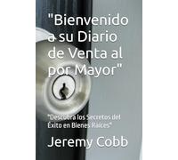"Bienvenido a su Diario de Venta al por Mayor": "Descubra los Secretos del Éxito en Bienes Raíces"