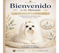 Bienvenido a tu Manada - Edición Cooper Colina: El diario de los primeros días con tu Bichón Maltés
