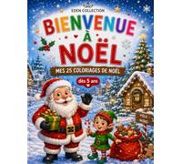 Bienvenue à Noël: 25 coloriages de Noël dès 5 ans