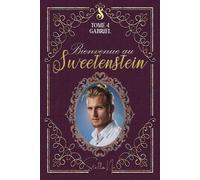 Bienvenue au Sweetenstein: Tome 4 : Gabriel