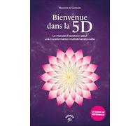 Bienvenue dans la 5D: Le manuel d’ascension pour une transformation multidimensionnelle