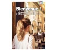 Bienvenue !: Découvrir la communauté chrétienne et la foi qui l'anime