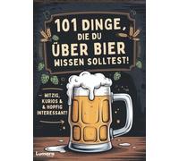 Bier Geschenke für Männer | 101 Dinge, die du über Bier wissen solltest! Witzig, kurios & hoffig interessant: Männer Geschenke für Bierliebhaber