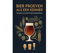 Bier proeven als een kenner: Van geur en smaak tot stijl en glazenkeuze
