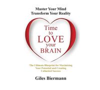 Biermann, Giles Time To Love Your Brain: Master Your Mind Transform Y Book NUOVO