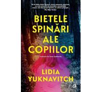 Bietele spinari ale copiilor - Lidia Yuknavitch, Editie in limba romana