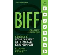 Biff for Coparent Communication: Your Guide to Difficult Texts, Emails, and Social Media Posts: 3
