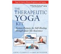 The Therapeutic Yoga Kit: Sixteen Postures for Self-healing Through Quiet Yin Awareness