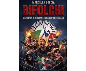 BIFOLCHI: Dai terroni ai migranti: storia dell'odio italiano