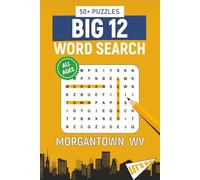 BIG 12 Word Search - Morgantown, WV. Edition: Word Searches About All Things Morgantown, University of West Virginia, Campus, Food, Landmarks, Sports, ... Perfect for Gifts, Vacations, Holidays