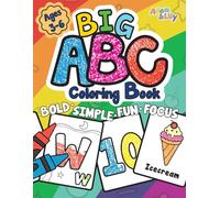 BIG ABC Coloring Book for Ages 3-6: Color and Trace 100+ ABC, Numbers, Shapes, Fruits, Animals, Outdoor Fun and More! | Bold, Simple, Fun and Focus for Toddlers and Preschool Kids | Boys & Girls