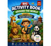 Big Activity Book Around the World for Kids Ages 4-8: Explore All 7 Continents Through Play and Adventure