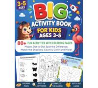 Big Activity Book for Kids Ages 3-5: 80+ Fun Activities with Coloring Pages, Mazes, Dot-to-Dot, Spot the Difference, Match the Shadows, Count & Color and More!