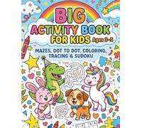 Big Activity Book for Kids Ages 3-5: Mazes, Dot to Dot, Coloring, Tracing & Sudoku