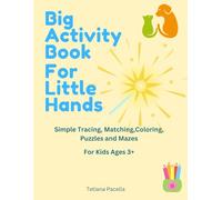 Big Activity Book For Little Hands: Simple Tracing, Matching, Coloring, Puzzles and Mazes for Kids Ages 3+