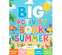 Big Activity Book Summer for Kids Ages 4-8 | 100 pages of Coloring Pages, Dot to Dot, Mazes, Word Searches and More Games
